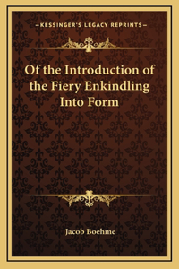 Of the Introduction of the Fiery Enkindling Into Form