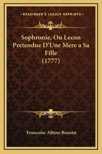 Sophronie, Ou Lecon Pretendue D'Une Mere a Sa Fille (1777)