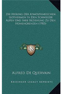 Die Hebung Der Atmospharischen Isothermen In Den Schweizer Alpen Und Ihre Beziehung Zu Den Hohengrenzen (1903)