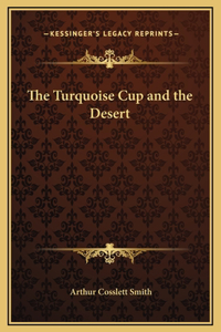 The Turquoise Cup and the Desert
