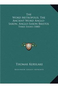 The Word Metropolis, The Ancient Word Anglo-Saxon, Anglo-Saxon Bristol