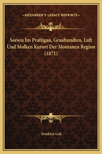 Seewis Im Prattigau, Graubundten, Luft Und Molken Kurort Der Montanen Region (1871)