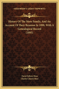 History Of The More Family, And An Account Of Their Reunion In 1890, With A Genealogical Record (1893)