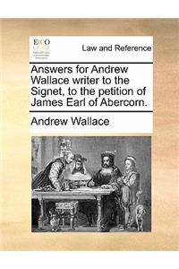 Answers for Andrew Wallace Writer to the Signet, to the Petition of James Earl of Abercorn.