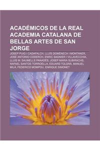 Academicos de La Real Academia Catalana de Bellas Artes de San Jorge: Josep Puig I Cadafalch, Lluis Domenech I Montaner, Jose Antonio Coderch