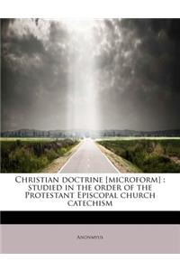 Christian Doctrine [Microform]