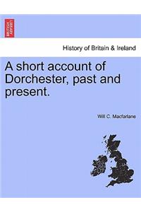 A short account of Dorchester, past and present.