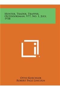 Hunter, Trader, Trapper, Outdoorsman, V77, No. 1, July, 1938
