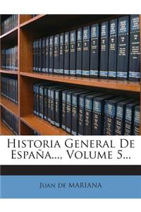 Historia General De España..., Volume 5...