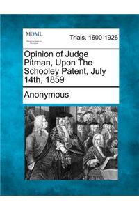 Opinion of Judge Pitman, Upon the Schooley Patent, July 14th, 1859