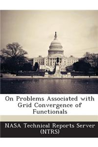On Problems Associated with Grid Convergence of Functionals