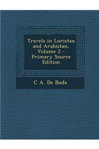 Travels in Luristan and Arabistan, Volume 2
