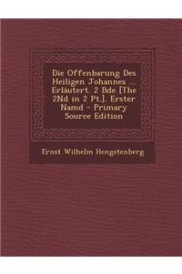 Die Offenbarung Des Heiligen Johannes ... Erlautert. 2 Bde [The 2nd in 2 PT.]. Erster Namd