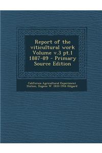 Report of the Viticultural Work Volume V.3 PT.1 1887-89