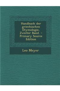 Handbuch Der Griechischen Etymologie, Zweiter Band.