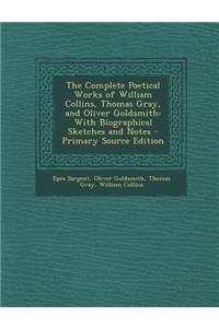 The Complete Poetical Works of William Collins, Thomas Gray, and Oliver Goldsmith