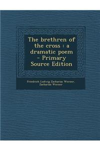 Brethren of the Cross: A Dramatic Poem