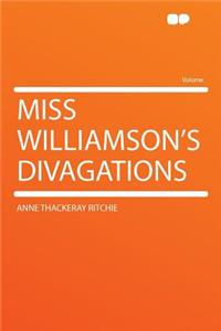 Miss Williamson's Divagations