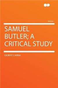 Samuel Butler; A Critical Study