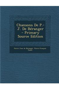 Chansons de P.-J. de Beranger - Primary Source Edition