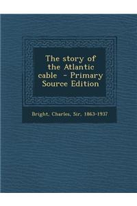 The Story of the Atlantic Cable