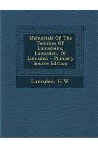Memorials of the Families of Lumsdaine, Lumisden, or Lumsden - Primary Source Edition