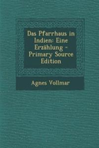 Das Pfarrhaus in Indien: Eine Erzahlung: Eine Erzahlung