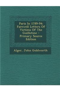 Paris in 1789-94; Farewell Letters of Victims of the Guillotine