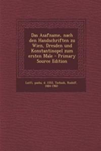 Das Asafname, Nach Den Handschriften Zu Wien, Dresden Und Konstantinopel Zum Ersten Male - Primary Source Edition