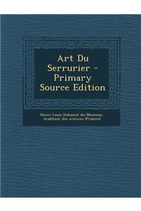 Art Du Serrurier - Primary Source Edition