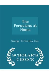 The Peruvians at Home - Scholar's Choice Edition