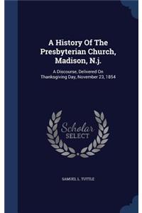 History Of The Presbyterian Church, Madison, N.j.