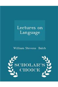 Lectures on Language - Scholar's Choice Edition