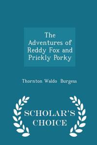 The Adventures of Reddy Fox and Prickly Porky - Scholar's Choice Edition