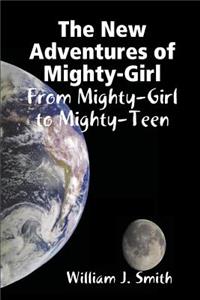 The New Adventures of Mighty-Girl: from Mighty-Girl to Mighty-Teen