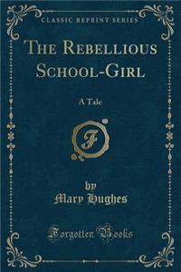 Rebellious School-Girl