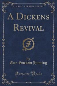 A Dickens Revival (Classic Reprint)
