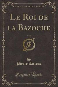 Le Roi de la Bazoche, Vol. 2 (Classic Reprint)