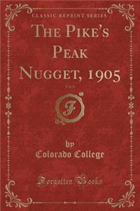 The Pike's Peak Nugget, 1905, Vol. 6 (Classic Reprint)