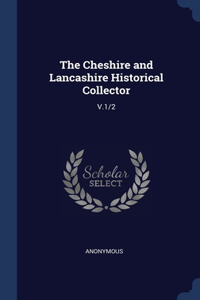 The Cheshire and Lancashire Historical Collector