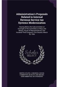 Administration's Proposals Related to Internal Revenue Service tax Systems Modernization