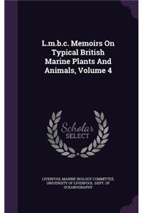 L.M.B.C. Memoirs on Typical British Marine Plants and Animals, Volume 4