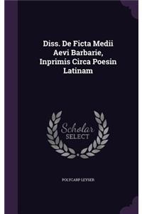 Diss. de Ficta Medii Aevi Barbarie, Inprimis Circa Poesin Latinam
