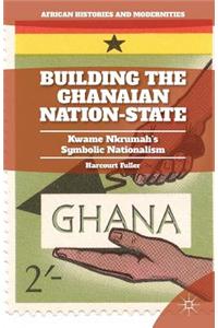 Building the Ghanaian Nation-State