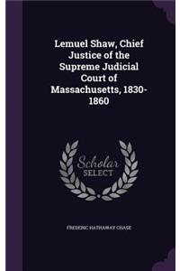 Lemuel Shaw, Chief Justice of the Supreme Judicial Court of Massachusetts, 1830-1860