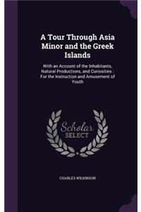 Tour Through Asia Minor and the Greek Islands