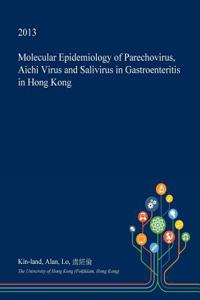 Molecular Epidemiology of Parechovirus, Aichi Virus and Salivirus in Gastroenteritis in Hong Kong