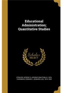 Educational Administration; Quantitative Studies