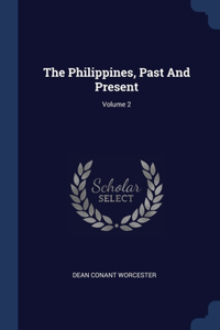 The Philippines, Past And Present; Volume 2