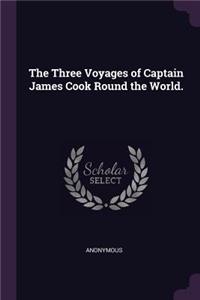 The Three Voyages of Captain James Cook Round the World.